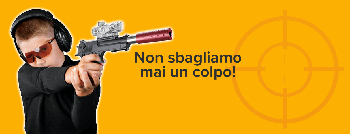 Non sbagliamo mai un colpo!